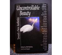 Uncontrollable Beauty: Toward a New Aesthetics (Aesthetics Today)