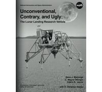Unconventional, Contrary, and Ugly: The Lunar Landing Research Vehicle (The NASA History Series) by Administration, National Aeronautics and Space, Matranga, Ge (2013) Paperback