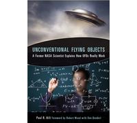 Unconventional Flying Objects : A Former NASA Scientist Explains How UFOs Really Work