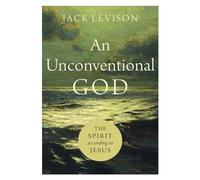Unconventional God: The Spirit according to Jesus