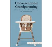 Unconventional Grandparenting: A Story of Lost Connections, Borrowed Blessings and a Long-Awaited Gift