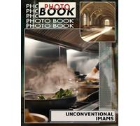 Unconventional Imams Photo Book: Explore 40 Unique Perspectives Of Spiritual Leaders Challenging Traditions For Thoughtful Readers