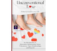 Unconventional Love: An Introduction to Alternative Relationships Polyamory, Open Relationships and Beyond (ALLOW YOUR JOY)
