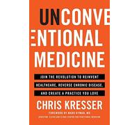 Unconventional Medicine: Join the Revolution to. Kresser<|