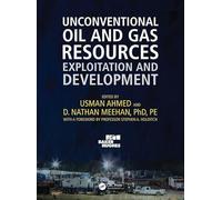 Unconventional Oil and Gas Resources: Exploitation and Development (Emerging Trends and Technologies in Petroleum Engineering)