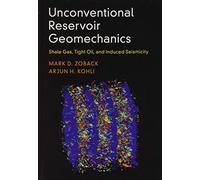 Unconventional Reservoir Geomechanics: Shale Gas, Tight Oil, and Induced Seismicity