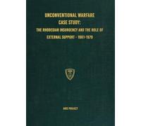 Unconventional Warfare Case Study: The Rhodesian Insurgency and the Role of External Support - 1961-1979