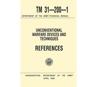 Unconventional Warfare Devices and Techniques References Tm 31-200-1