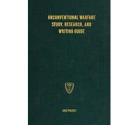 Unconventional Warfare Study, Research and Writing Guide