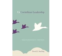 UnCorinthian Leadership: Thematic Reflections on 1 Corinthians