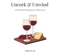 Uncork & Unwind: A Sassy Adult Coloring Book for Wine Lovers