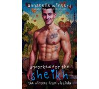 Uncorked for the Sheikh: A Royal Billionaire Romance Novel: 14 (Curves for Sheikhs Royal Billionaire Romance Novels)