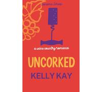 Uncorked: LaChappelle / Whittier Vineyard: Book 3 (Sonoma Series - 5 Families)