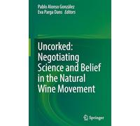 Uncorked: Negotiating Science and Belief in the Natural Wine Movement