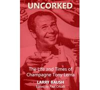 Uncorked: The Life and Times of Champagne Tony Lema