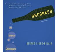 Uncorked: The Science of Champagne (Revised Edition)