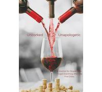 Uncorked Unapologetic: Hardcover Edition: A Wine Journal for People Who Forget Everything After the First Glass