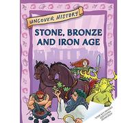 Uncover History: Stone, Bronze and Iron Age