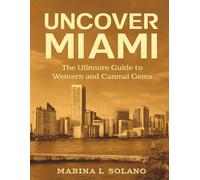 UNCOVER MIAMI: The Ultimate Guide to Western and Central Gems