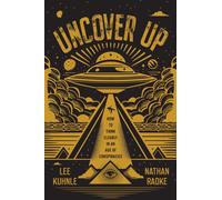 Uncover Up : How to Think Clearly in an Age of Conspiracies