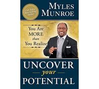 Uncover Your Potential: You Are More Than You Realize