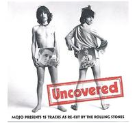 Uncovered (Mojo Presents 15 Tracks As Re-Cut By The Rolling Stones) by The Rolling Stones