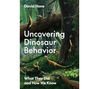Uncovering Dinosaur Behavior: What They Did and How We Know