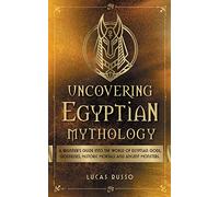 Uncovering Egyptian Mythology