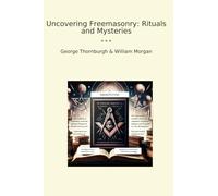 Uncovering Freemasonry: Rituals and Mysteries (Classic Bundles)
