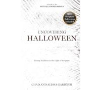 Uncovering Halloween: Testing Tradition in the Light of Scripture