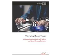 Uncovering Hidden Threats: A Comprehensive Guide to Windows and Linux Memory Forensics