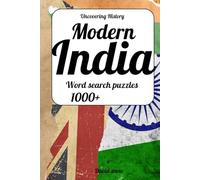 Uncovering History: MODERN INDIA word search puzzles:: Learn more about colonial rule of India, the British Raj, its journey to independence, and the ... history: learn history through words)
