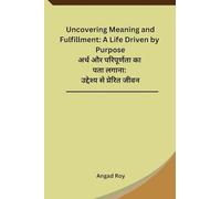Uncovering Meaning and Fulfillment: A Life Driven by Purpose