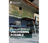 Uncovering Possible: Pedagogies for Apocalyptic Times (Education)