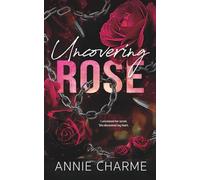 Uncovering Rose: Special Edition Cover - A Curvy Girl Mafia Second Chance Romance (The Sinful Secrets Series)