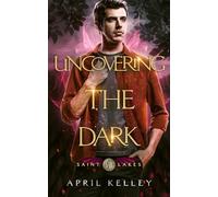 Uncovering the Dark: An MM Opposites Attract Paranormal Romance: 8 (Saint Lakes)