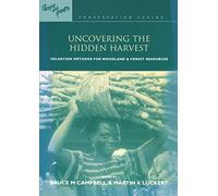 Uncovering the Hidden Harvest: Valuation Methods for Woodland and Forest Resources (People and Plants International Conservation)