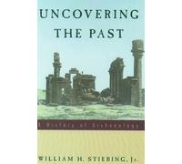 Uncovering the Past: A History of Archaeology by William H. Stiebing (English) P
