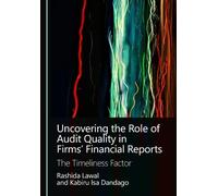 Uncovering the Role of Audit Quality in Firms’ Financial Reports: The Timeliness Factor