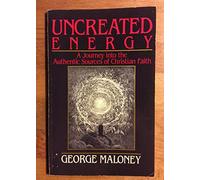 Uncreated Energy: Journey into the Authentic Sources of Christian Faith