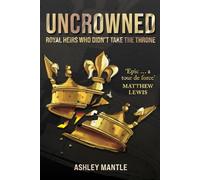 Uncrowned: Royal Heirs Who Didn't Take the Throne