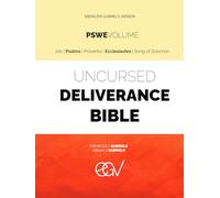 Uncursed Deliverance Bible: Job | Psalms | Proverbs | Ecclesiastes | Song of Solomon: The Prophetic Sayings, Writings, Encounters in Ebenezer Gabriels Version