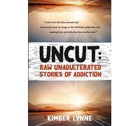 UNCUT: Raw Unadulterated Stories of Addiction