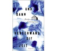 Und dann verschwand die Zeit: Roman