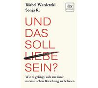 Und das soll Liebe sein?: Wie es gelingt, sich , Wardetzki, R..