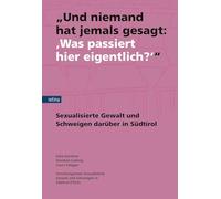 "Und niemand hat jemals gesagt: 'Was passiert hier eigentlich?'": Sexualisierte Gewalt und das Schweigen darüber in Südtirol