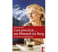 Und plötzlich ...am Himmel ein Berg: Schicksal einer Unbeugsamen