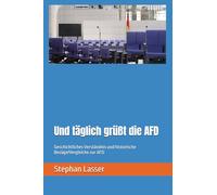 Und täglich grüßt die AFD: Geschichtliches Verständnis und historische Bezüge/Vergleiche zur AFD