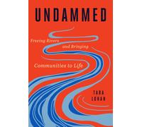 Undammed : Freeing Rivers and Bringing Communities to Life
