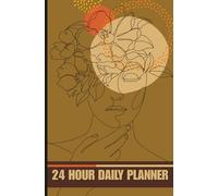 Undated 24 Hour Daily Planner: Time Management Solution for Busy Content Creators, Professionals, and Students: Your Ultimate Time Blocking Tool for Keeping Track of Appointments and Schedules